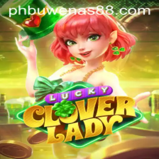 Discover LuckyCloverLady: A Game of Fortune and Strategy with a Twist of PH Buwenas