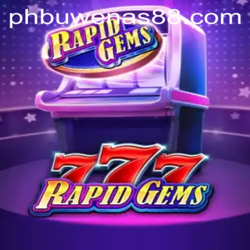 RapidGems777 and PH Buwenas: Unveiling the Latest Gaming Sensation